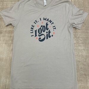 Smartass & Sass Graphic Tee – “I Like It. I Want It. I Got It.” | Size M
